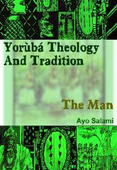Yoruba Theology and Tradition - The Man and Society