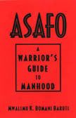 Asafo: A Warrioir's Guide to Manhood by Mwalimu K. Bomani Baruti