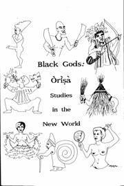 Black Gods: Orisa Studies in the New World