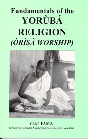 Fundamentals of the Yoruba Religion - Chief FAMA