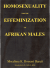   Homosexuality and the Effeminization of Afrikan Males 