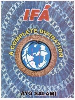 Ifa: A Complete Divination by Ayo Salami