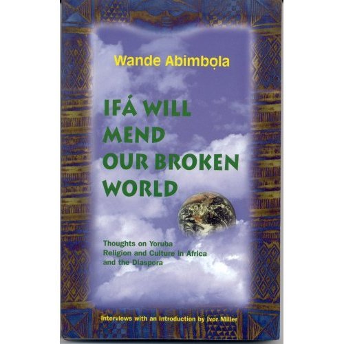Ifa Will Mend Our Broken World - Wande Abimbola
