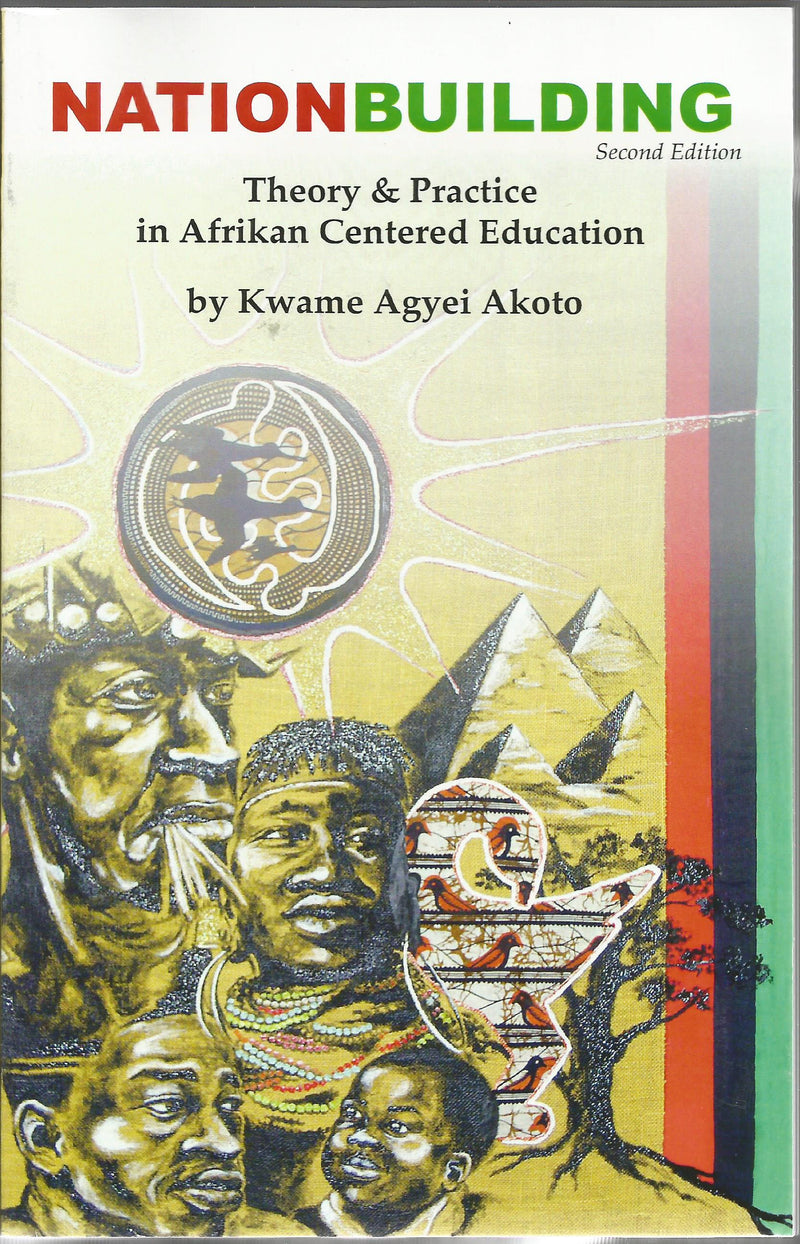 Nationbuilding: Theory & Practice in Afrikan Centered Education - Akoto
