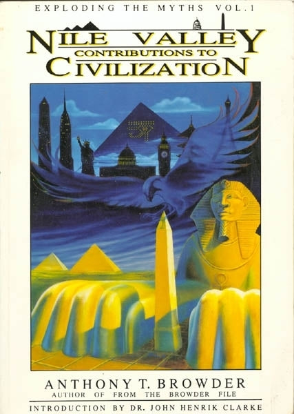 Nile Valley Contributions to Civilization by Anthony Browder (Tony Browder)