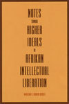 Notes toward Higher Ideals in Afrikan Intellectual Liberation