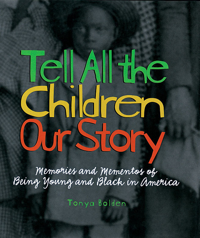 Tell All the Children Our Story : Memories and Mementos of Being Young and Black in America