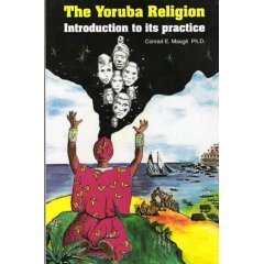 The Yoruba Religion: Introduction to Its Practice by Conrad Mauge