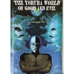The Yoruba World of Good and Evil by Conrad Mauge
